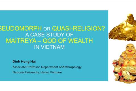 Hội thảo trực tuyến của VIAN-Nhân chủng học và Nghiên cứu văn hóa về “Pseudomorph or Quasi-religion: A case study of Maitreya – god of wealth in Vietnam”